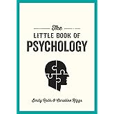 The Little Book of Psychology: An Introduction to the Key Psychologists and Theories You Need to Know