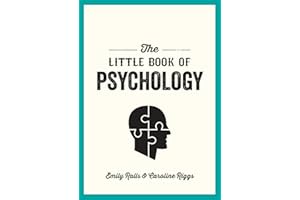 The Little Book of Psychology: An Introduction to the Key Psychologists and Theories You Need to Know