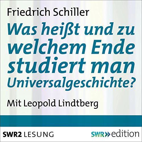 Was heißt und zu welchem Ende studiert man Universalgeschichte?
