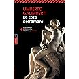 Umberto Galimberti Le cose dell'amore: Opere 15: Vol. 15