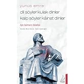 Dil S&ouml;yler Kulak Dinler Kalp S&ouml;yler Kainat Dinler: Aşkı Bulmanın Felsefesi