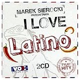 Natalia Oreiro / Ricky Martin / Shakira: Marek Sierocki Przedstawia: I Love Latino [2CD] - Natalia Oreiro