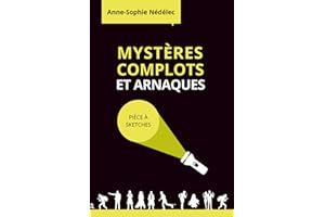 Mystères, complots et arnaques: Pièce à sketches