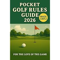Pocket Golf Rules Guide 2026: Golf Rules Made Simple (For The Love