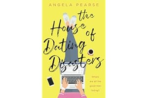 The House of Dating Disasters: A sassy, laugh-out-loud romantic comedy