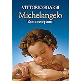 Michelangelo. Rumore e paura. Ediz. a colori