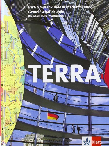 TERRA EWG Erdkunde Wirtschaftskunde Gemeinschaftskunde 5/6. Ausgabe Baden-Württemberg Realschule: Schülerbuch Klasse 9/10