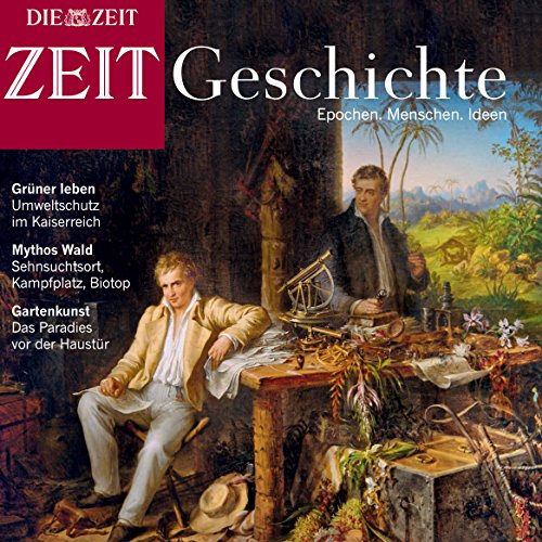 Die Entdeckung der Natur: Grüne Ideen - von Humboldt bis heute (ZEIT Geschichte)