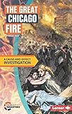 Front cover for the book The Great Chicago Fire: A Cause-and-Effect Investigation (Cause-and-Effect Disasters) by Michael Regan