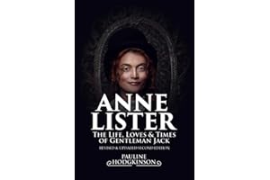 Anne Lister, The Life, Loves & Times of Gentleman Jack: Revised & Updated Second Edition
