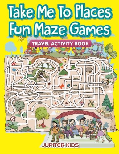Preisvergleich Produktbild Take Me To Places Fun Maze Games: Travel Activity Book