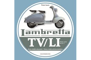 Lambretta TV/Li: Prima Serie - Series I: Storia, Modelli E Documenti/History, Models and Documentation (Prima Serie / Series 1)