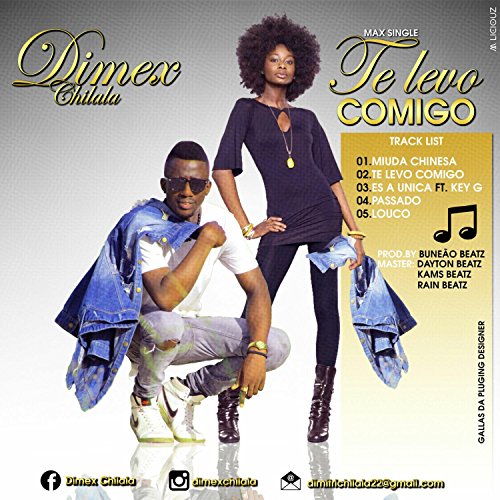 Te Levo Comigo By Dimex Chilala On Amazon Music Amazoncouk