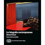 La fotografia contemporanea. Ediz. ampliata