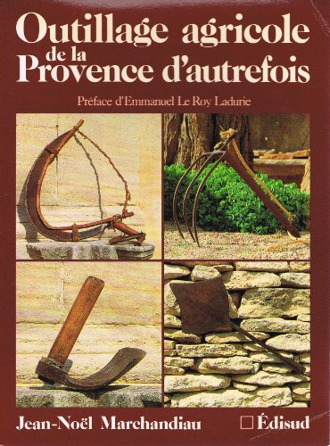 couverture de : Outillage agricole de la Provence d'autrefois