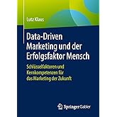 Data-Driven Marketing und der Erfolgsfaktor Mensch: Schlüsselfaktoren und Kernkompetenzen für das Marketing der Zukunft