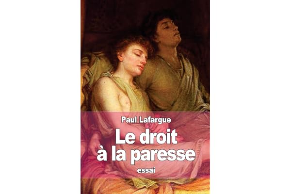 Le droit à la paresse: Réfutation du "droit au travail" de 1848