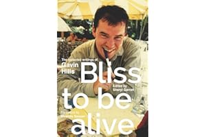 Bliss To Be Alive (2020 edition): The Collected Writings of Gavin Hills