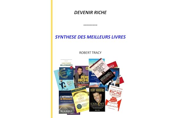 Devenir Riche: Synthèse des meilleurs livres de business développement et de développement personnel