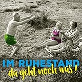 Im Ruhestand da geht noch was!: Aufstellbuch mit nostalgischen Bildern und lustigen Sprüchen by 