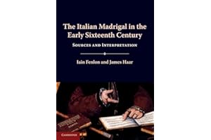 The Italian Madrigal in the Early Sixteenth Century: Sources and Interpretation