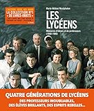 Les lycées : Mémoires d'élèves et de professeurs (1800-1980)