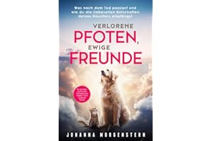 Verlorene Pfoten, ewige Freunde: Was nach dem Tod passiert und wie du die liebevollen Botschaften deines Haustiers empfängst. So sprichst du mit der Tierseele und findest Trost in deiner Trauer