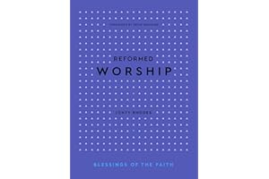 Reformed Worship (Blessings of the Faith)