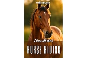 I know all about horse riding: All the secrets to better understanding horses