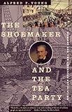 The Shoemaker and the Tea Party: Memory and the American Revolution (English Edition) by Alfred F. Young