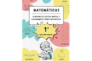 Cuaderno de cálculo mental y razonamiento lógico-matemático (6-7 años): Juegos, actividades y ejercicios para la mejora de la competencia matemática en Educación Primaria (para niños/as de 6-7 años)