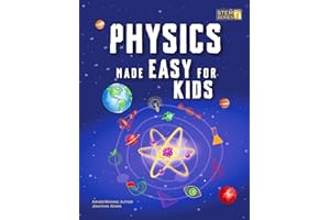 Physics Made Easy For Kids: A Complete STEM Guide for Ages 8–12 with Fun Hands-On Projects in Motion, Gravity, and Energy Perfect for Classrooms & Homeschool (Smart STEM Made Easy for Kids, Band 1)