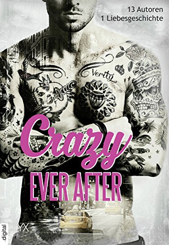 Crazy Ever After: 13 Autoren - 1 Liebesgeschichte von [Hunting, Helena]
