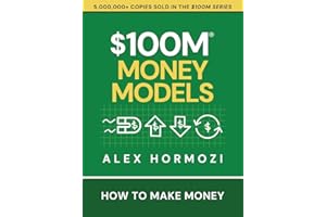 $100M Money Models: How To Make Money (Acquisition.com $100M Series)