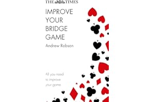 The Times Improve Your Bridge Game: A practical guide on how to improve at bridge