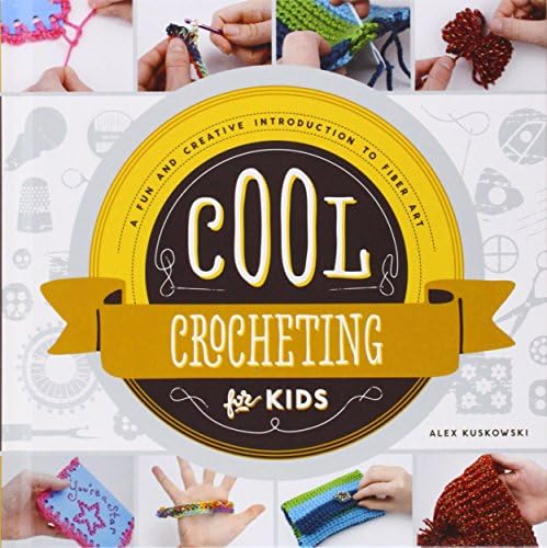 Cool Crocheting for Kids:: A Fun and Creative Introduction to Fiber Art (Cool Fiber Art)