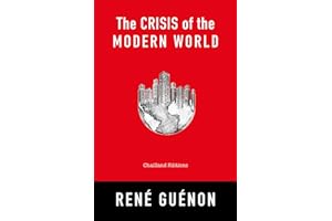 The Crisis of the Modern World - René Guénon - 1927: english book / chailland editions / rene guenon / books / religion / science / philosophy / ... / the crisis of the modern world