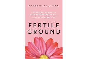 Fertile Ground: A Mind-Body Approach to Getting Pregnant without It Taking over Your Life