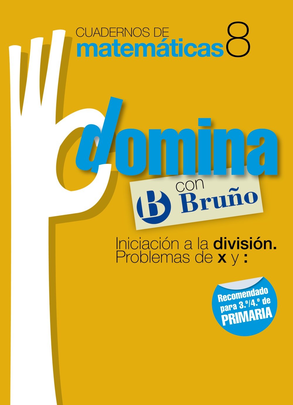 Cuadernos Domina Matemáticas 8 Iniciación a la división. Problemas de x y
