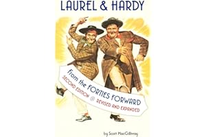 LAUREL & HARDY: FROM THE FORTIES FORWARD: Second Edition, Revised and Expanded