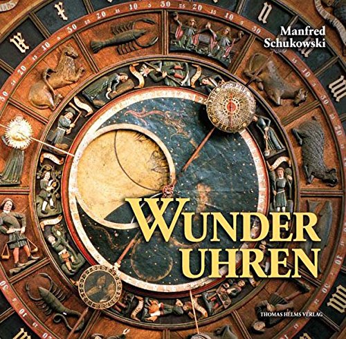 Wunderuhren: Astronomische Uhren in Kirchen der Hansezeit