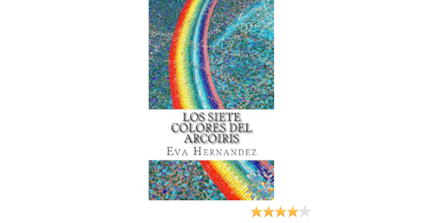 Los Siete Colores Del Arcoiris Spanish Edition Ebook Hernandez Eva Amazon Co Uk Kindle Store