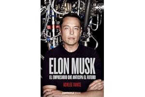 Elon Musk: El empresario que anticipa el futuro (BIOGRAFÍA Y MEMORIAS)