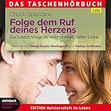 Folge dem Ruf deines Herzens: Die besten Wege zu einer starken, tiefen Liebe by
