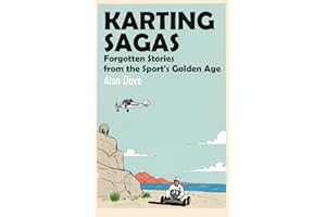Karting Sagas: Forgotten Stories from the Sport's Golden Age
