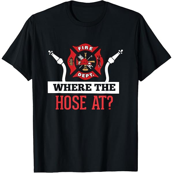 Funny Firefighter T-Shirt - Great Gift Idea For Firefighters - Short Sleeve Crew Neck