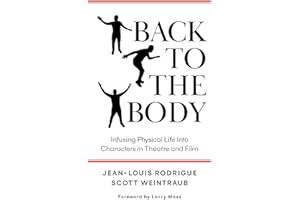 Back to the Body: Infusing Physical Life into Characters in Theatre and Film
