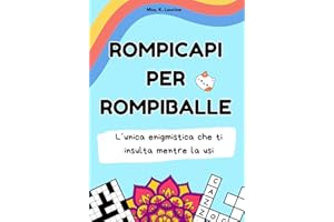 Rompicapi per Rompiballe: L'unica Enigmistica che Ti Insulta Mentre la Usi