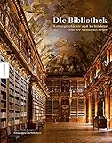 Die Bibliothek: Kulturgeschichte und Architektur von der Antike bis heute by 