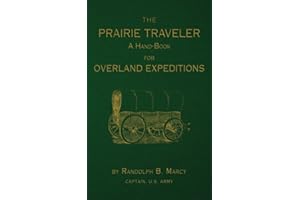 The Prairie Traveler: A Hand-Book for Overland Exploration